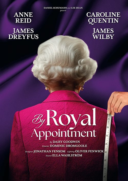 By royal appointment daisy goodwin daniel schumann lee dean anne reid caroline quentin james dreyfus james wilby uk tour theatre paul ferris du fer