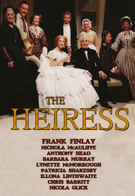 The heiress ruth augustus goetz henry james john david frank finlay nichola mcauliffe anthony head barbara murray lee dean theatre uk tour paul ferris du fer
